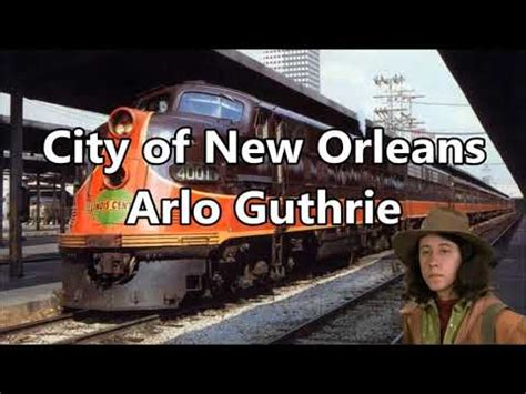 the train they call the city of new orleans lyrics|Arlo Guthrie – The city of new orleans .